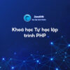 Khóa học tự học lập trình PHP