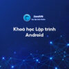 Khóa học lập trình Android - Zendvn.com