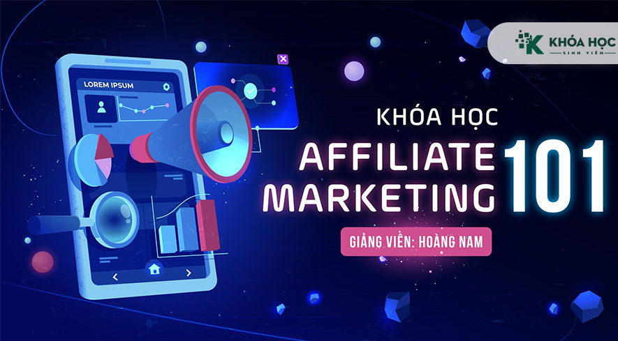 Khóa học Affiliate Marketing 101 Khóa học Affiliate Marketing 101