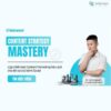 Khóa Học Content Strategy Mastery – Lập Chiến Lược Content Marketing Hiệu Quả Cho Tất Cả Các Kênh Social