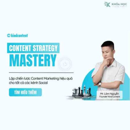 Khóa Học Content Strategy Mastery – Lập Chiến Lược Content Marketing Hiệu Quả Cho Tất Cả Các Kênh Social