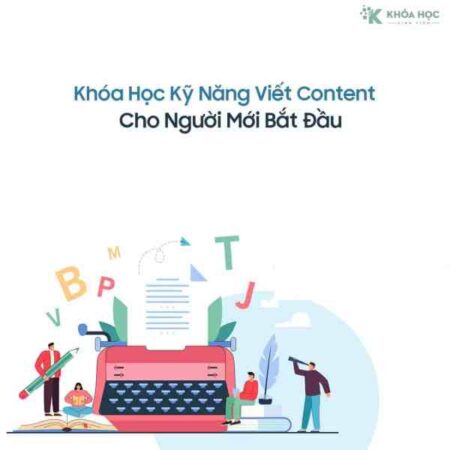 Khóa Học Kỹ Năng Viết Content Cho Người Mới Bắt Đầu
