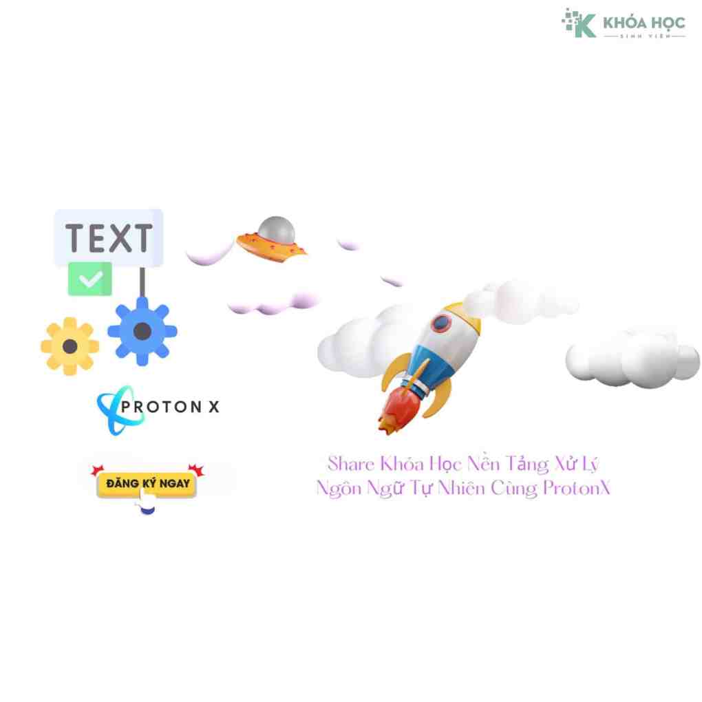 Khóa Học Nền Tảng Xử Lý Ngôn Ngữ Tự Nhiên Cùng ProtonX