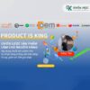 Khóa Học Product is king – Xu hướng sản phẩm nguồn hàng tận gốc
