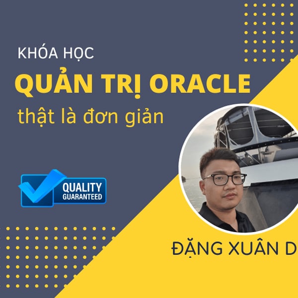 Khóa Học Quản Lý Oracle Database Theo Kiến Trúc Multitenant