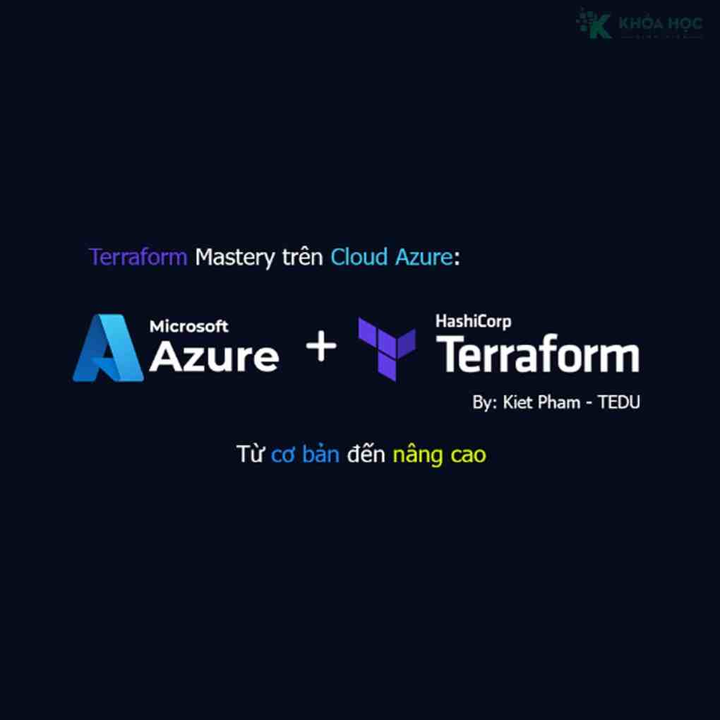 Khoá Học Terraform Mastery trên Cloud Azure: Từ Cơ bản đến Nâng cao Cùng Tedu Khoá Học Terraform Mastery trên Cloud Azure: Từ Cơ bản đến Nâng cao Cùng Tedu