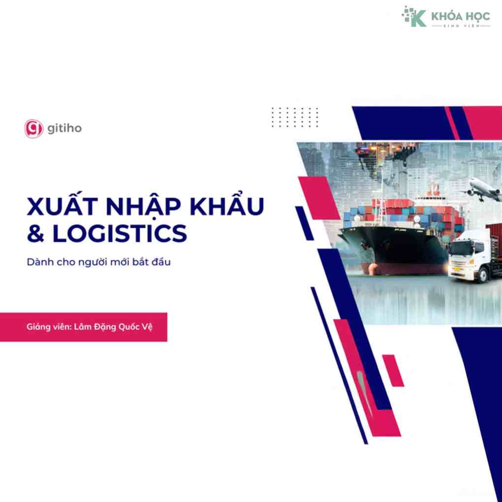 Khoá Học Xuất Nhập Khẩu & Logistics Online cho Người Mới Bắt Đầu (Zoom Record) Khoá Học Xuất Nhập Khẩu & Logistics Online cho Người Mới Bắt Đầu (Zoom Record)