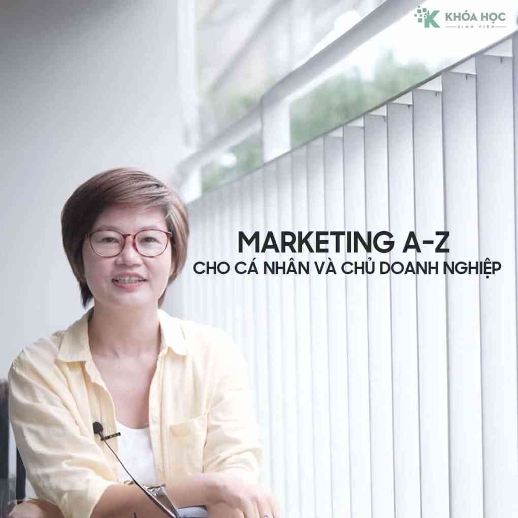 Khoá Học Marketing A-Z cho cá nhân và chủ doanh nghiệp Khoá Học Marketing A-Z cho cá nhân và chủ doanh nghiệp