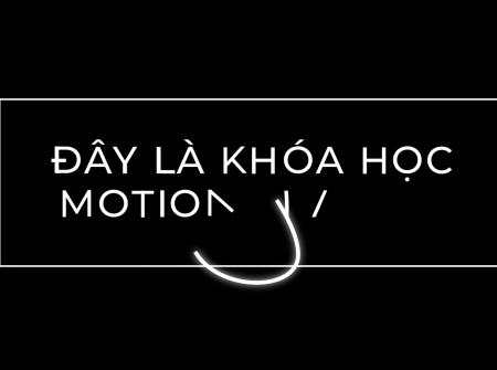 Học phần 4: After Effect thực hành và Typography motion