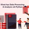 Khoá học Data Processing & Analysis với Python