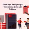 Analysing & Visualizing Data với Tableau