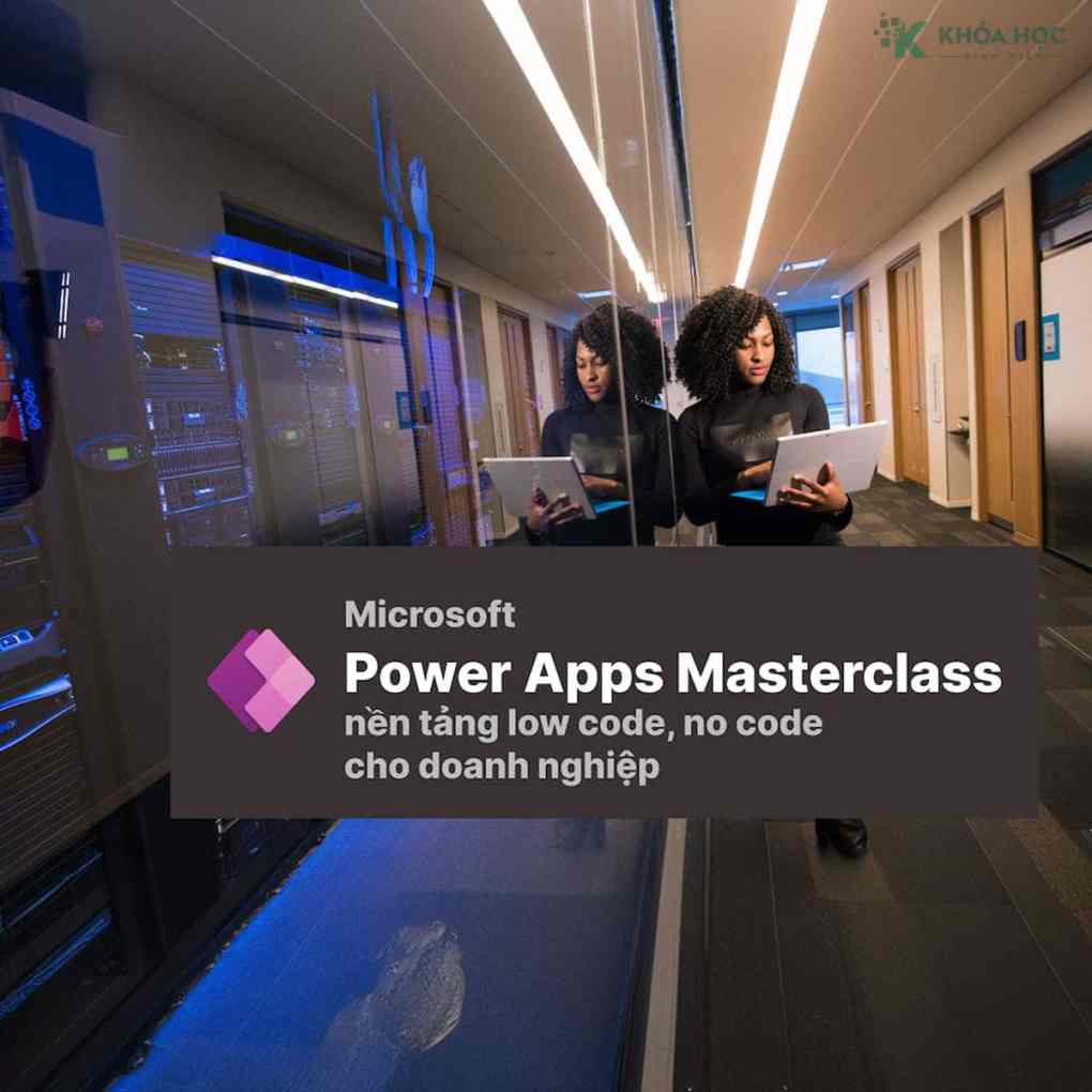 Power Apps Masterclass Nền Tảng Tạo Ứng Dụng Low Code Cho Doanh Nghiệp Power Apps Masterclass Nền Tảng Tạo Ứng Dụng Low Code Cho Doanh Nghiệp