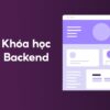 Khoá học lập trình website Back-End - Thầy Lộc