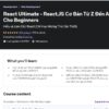 React Ultimate – React.JS Cơ Bản Từ Z Đến A Cho Beginners