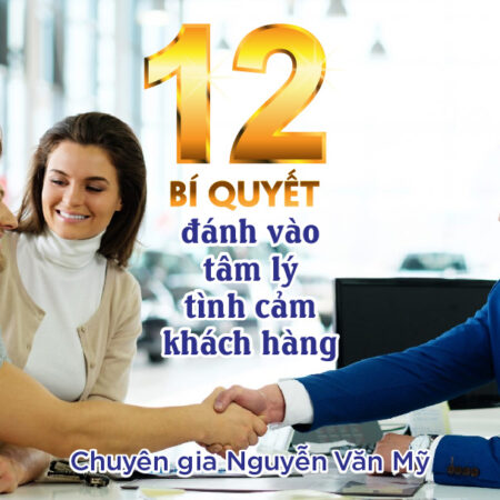 12 Bí Quyết Đánh Vào Tâm Lý Tình Cảm Khách Hàng