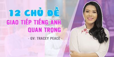 12 chủ đề giao tiếp Tiếng Anh quan trọng (1b)