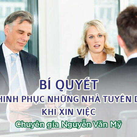 Bí Quyết Chinh Phục Các Nhà Tuyển Dụng Khi Phỏng Vấn Xin Việc