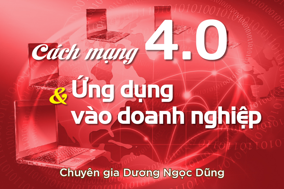 Cách Mạng 4.0 Và Ứng Dụng Vào Doanh Nghiệp