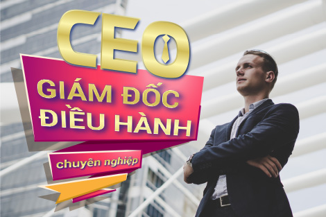 CEO - Giám Đốc Điều Hành Chuyên Nghiệp