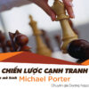 Chiến Lược Cạnh Tranh Theo Mô Hình Michael Porter