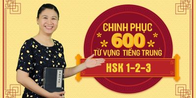CHINH PHỤC 600 TỪ VỰNG TIẾNG TRUNG HSK 1-2-3
