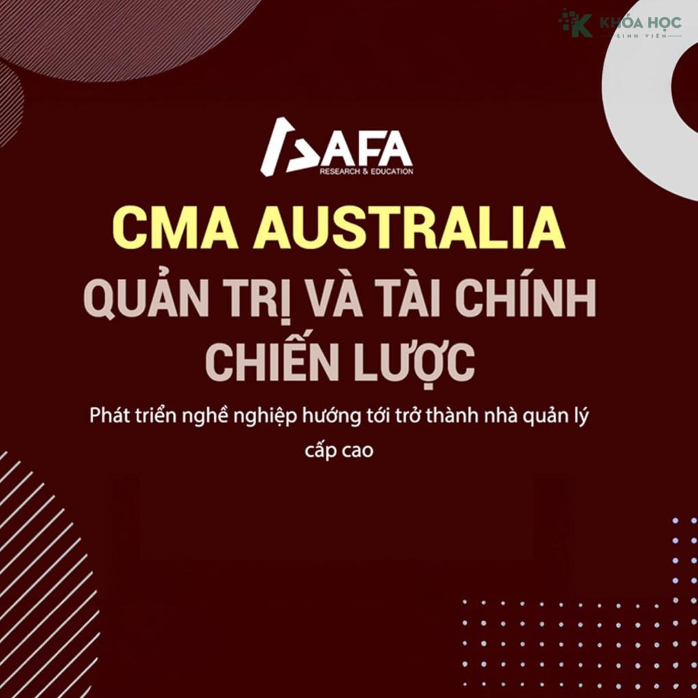 Chương Trình CMA Australia – Khóa Học Quản Trị Và Tài Chính Chiến Lược Cùng AFA