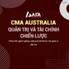 Chương Trình CMA Australia – Khóa Học Quản Trị Và Tài Chính Chiến Lược Cùng AFA