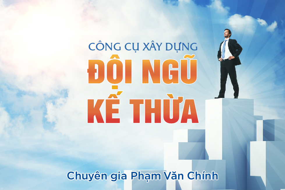 Công Cụ Xây Dựng Đội Ngũ Kế Thừa