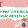 HỌC CÁCH PHÁT ÂM TIẾNG NHẬT CÙNG GIÁO VIÊN BẢN NGỮ