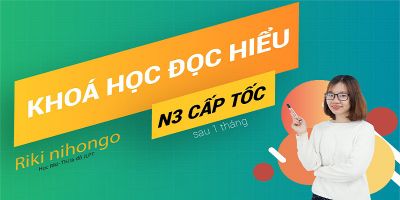 HỌC TIẾNG NHẬT ĐỌC HIỂU N3 CẤP TỐC (1 THÁNG)