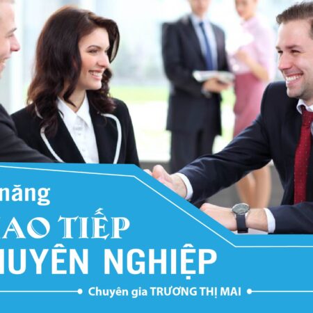 Kỹ năng giao tiếp chuyên nghiệp