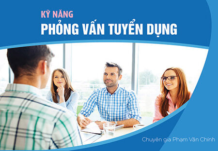 Kỹ Năng Phỏng Vấn Tuyển Dụng