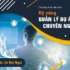 Kỹ năng Quản lý dự án chuyên nghiệp