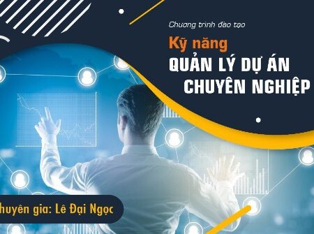 Kỹ năng Quản lý dự án chuyên nghiệp