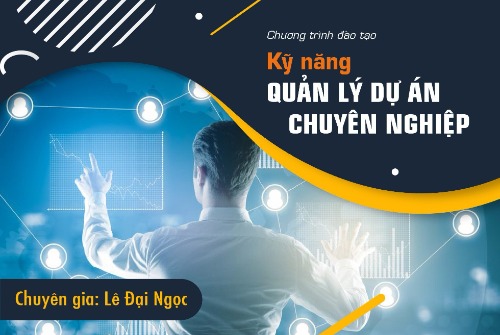 Kỹ năng Quản lý dự án chuyên nghiệp