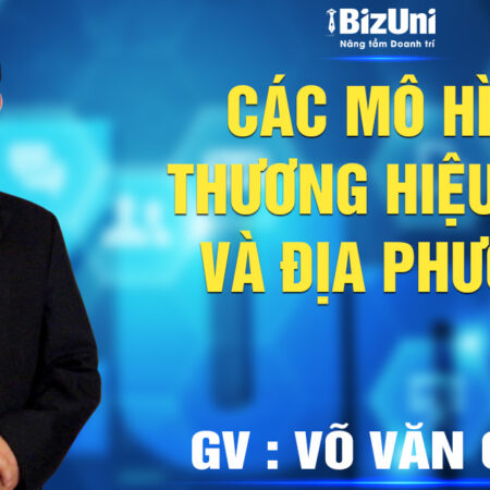 Khoá học Các mô hình thương hiệu - DN và địa phương