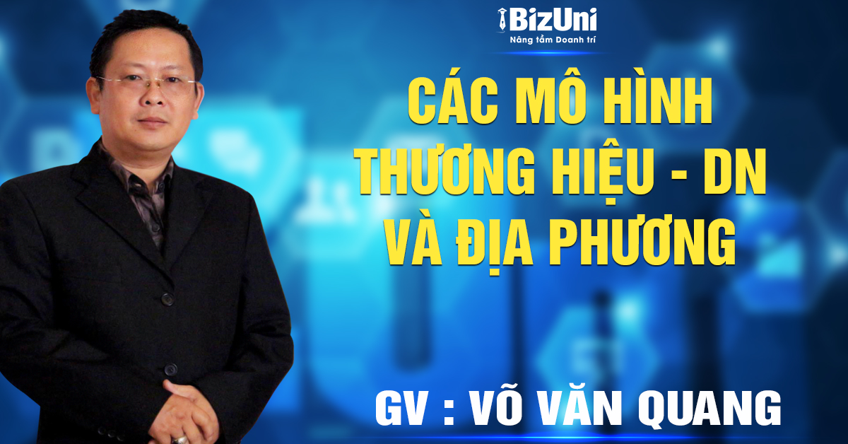 Khoá học Các mô hình thương hiệu - DN và địa phương