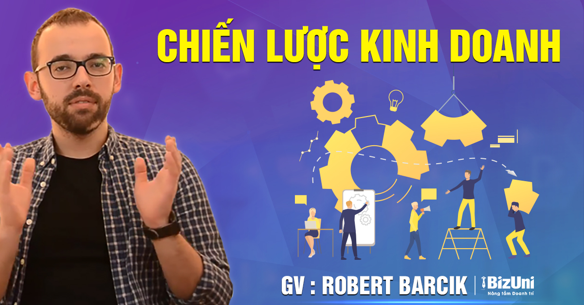 Khóa học Chiến Lược Kinh Doanh – Robert Barcik