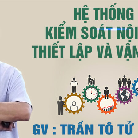 Khoá học Hệ thống kiểm soát nội bộ: Thiết lập và vận hành