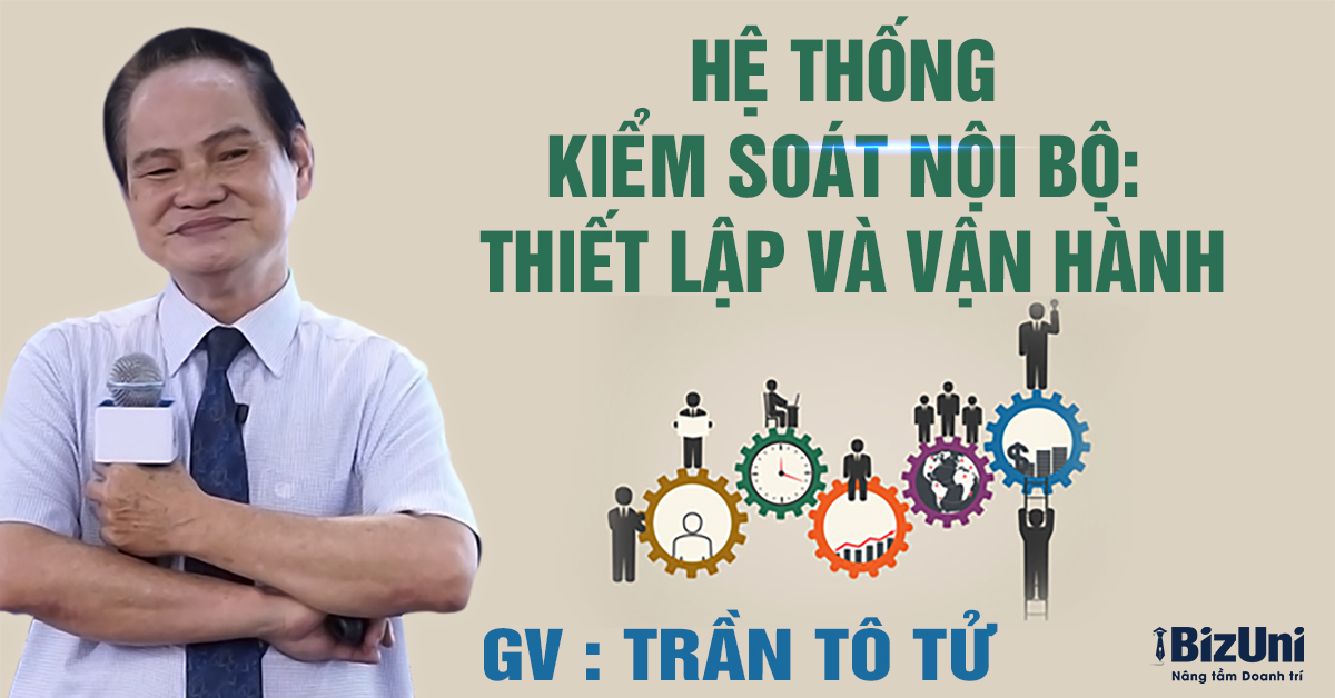 Khoá học Hệ thống kiểm soát nội bộ: Thiết lập và vận hành