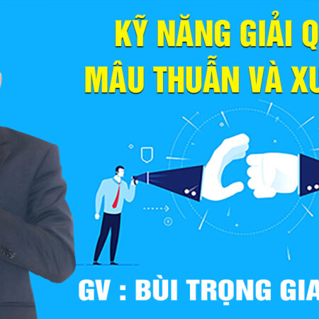 Khoá học Kỹ năng giải quyết mâu thuẫn và xung đột