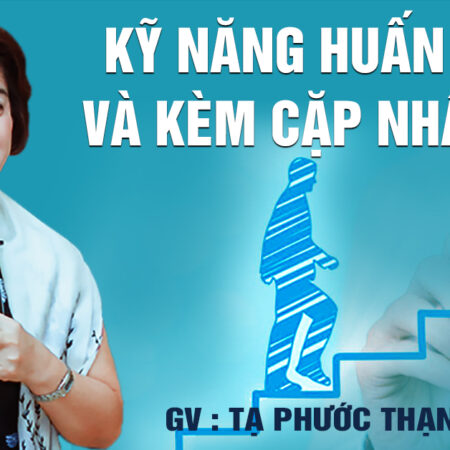 Khoá học Kỹ năng huấn luyện và kèm cặp nhân viên