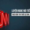 Khóa học Luyện nghe nói tiếng Anh qua CNN News