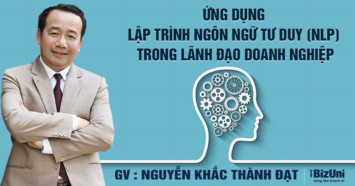 Khoá học Ứng dụng Lập trình ngôn ngữ tư duy (NLP) trong lãnh đạo doanh nghiệp