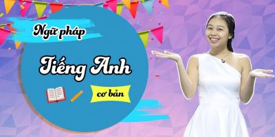 Khóa học ngữ pháp tiếng Anh cơ bản