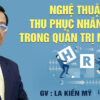 Khoá học Nghệ thuật thu phục nhân tâm trong Quản trị Nhân sự