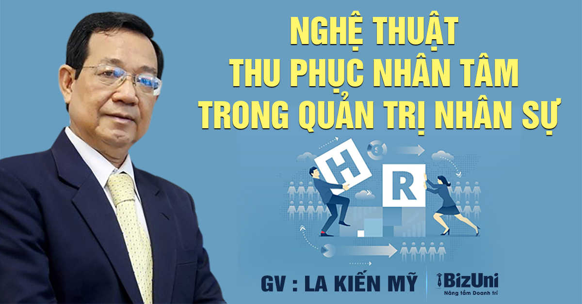 Khoá học Nghệ thuật thu phục nhân tâm trong Quản trị Nhân sự