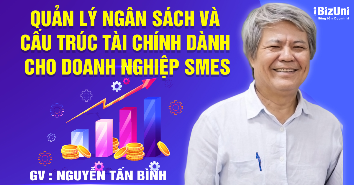 Khoá học Quản lý ngân sách và Cấu trúc tài chính dành cho doanh nghiệp SMEs