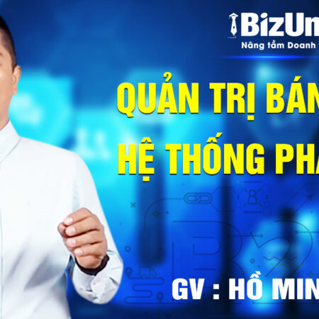 Khoá học Quản trị bán hàng, hệ thống phân phối