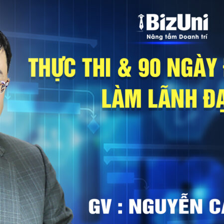 Khoá học Thực thi & 90 ngày đầu tiên làm lãnh đạo